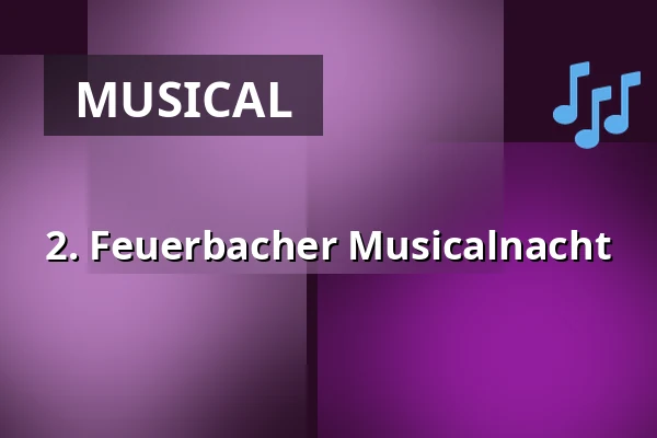 2. Feuerbacher Musicalnacht — Festzelt Feuerbacher Kirbe, Stuttgart