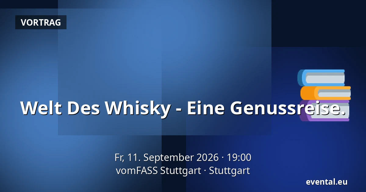 Welt Des Whisky - Eine Genussreise. — vomFASS Stuttgart, Stuttgart