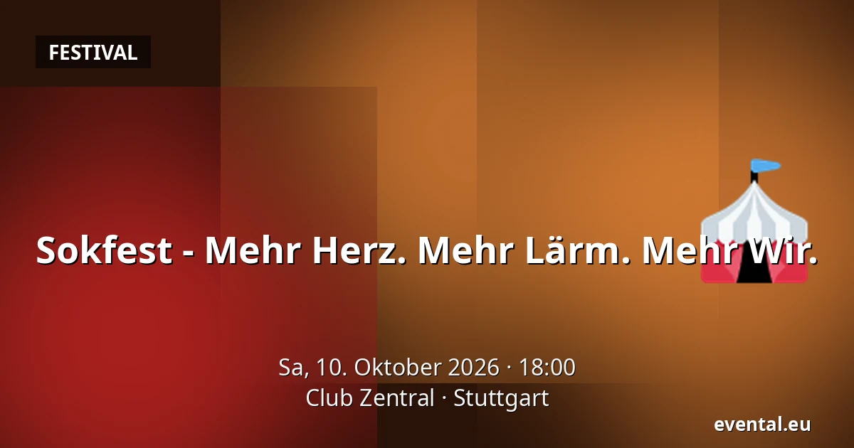 Sokfest - Mehr Herz. Mehr Lärm. Mehr Wir. — Club Zentral, Stuttgart