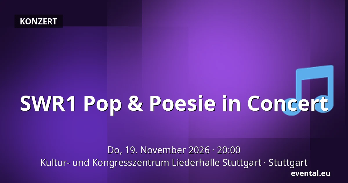SWR1 Pop & Poesie in Concert — Kultur- und Kongresszentrum Liederhalle Stuttgart, Stuttgart
