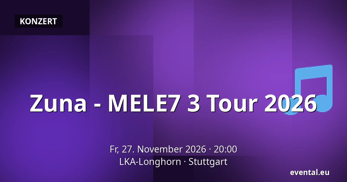Zuna - MELE7 3 Tour 2026 — LKA-Longhorn, Stuttgart