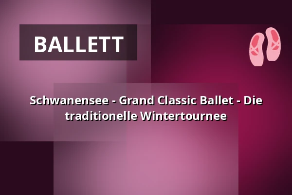 Schwanensee - Grand Classic Ballet - Die traditionelle Wintertournee — Stage Apollo Theater Stuttgart, Stuttgart