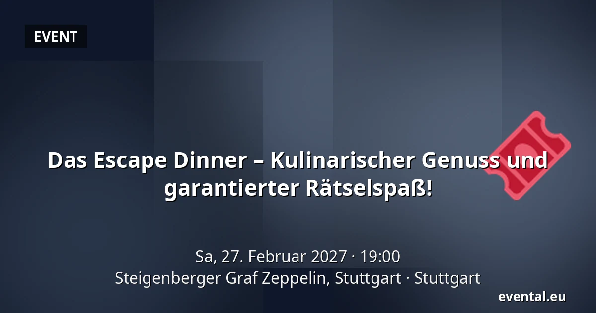 Das Escape Dinner – Kulinarischer Genuss und garantierter Rätselspaß! — Steigenberger Graf Zeppelin, Stuttgart, Stuttgart