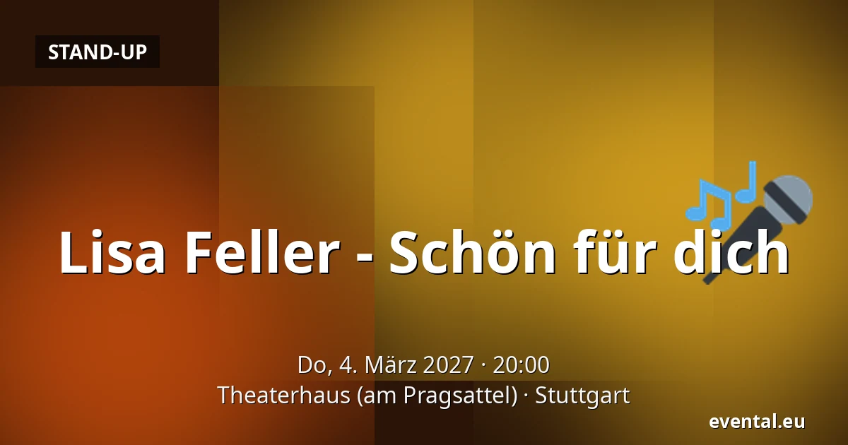 Lisa Feller - Schön für dich — Theaterhaus (am Pragsattel), Stuttgart