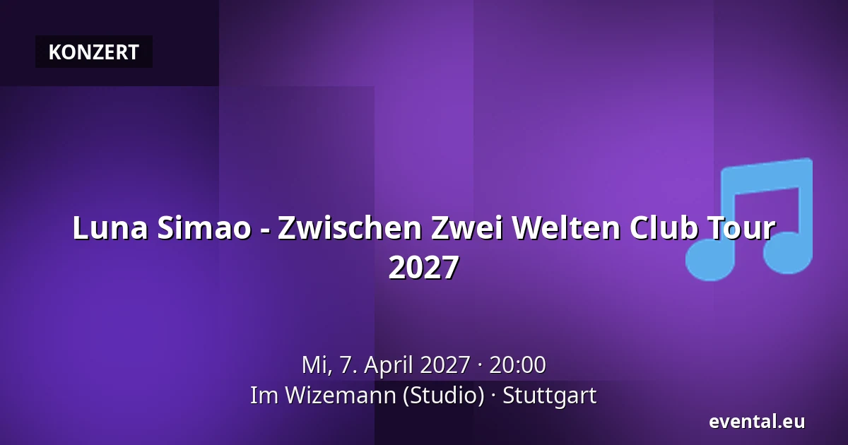 Luna Simao - Zwischen Zwei Welten Club Tour 2027 — Im Wizemann (Studio), Stuttgart