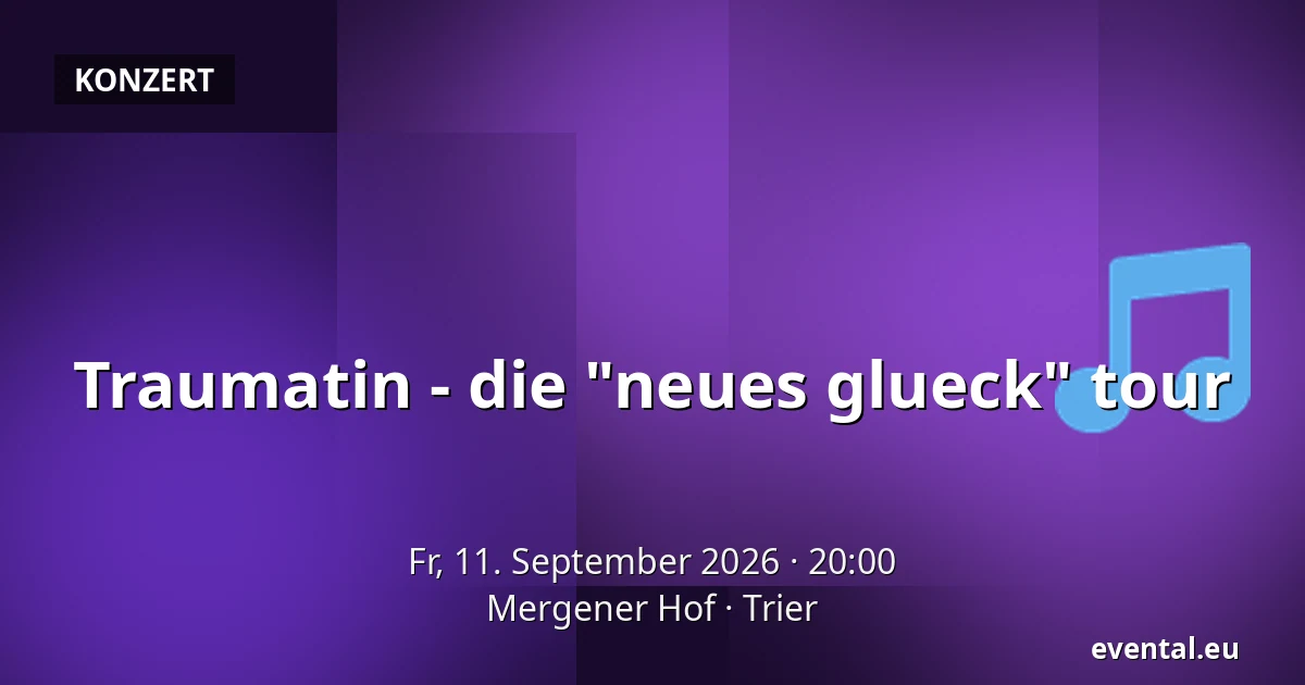 Traumatin - die "neues glueck" tour — Mergener Hof, Trier
