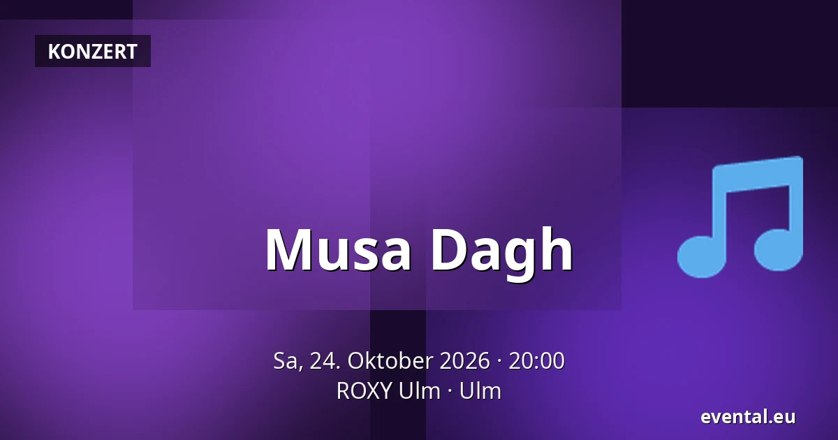 Musa Dagh — ROXY Ulm, Ulm