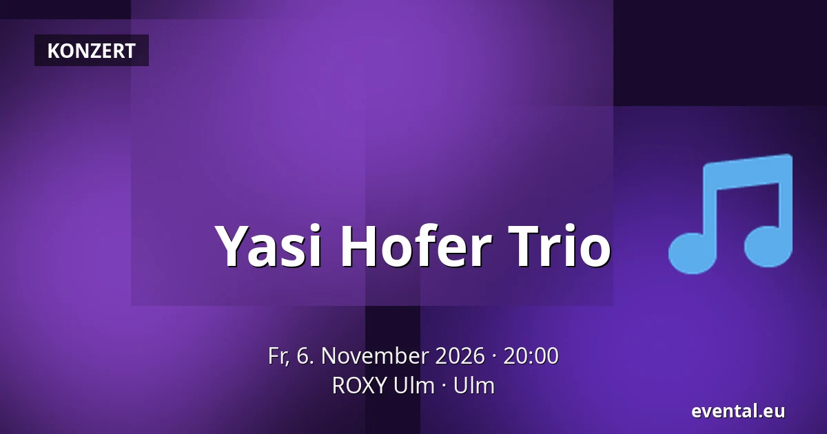 Yasi Hofer Trio — ROXY Ulm, Ulm