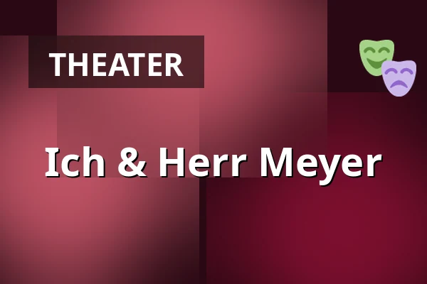 Ich & Herr Meyer — ROXY Ulm, Ulm