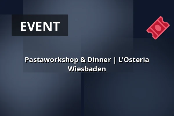 Pastaworkshop & Dinner | L'Osteria Wiesbaden — LOsteria Wiesbaden, Wiesbaden