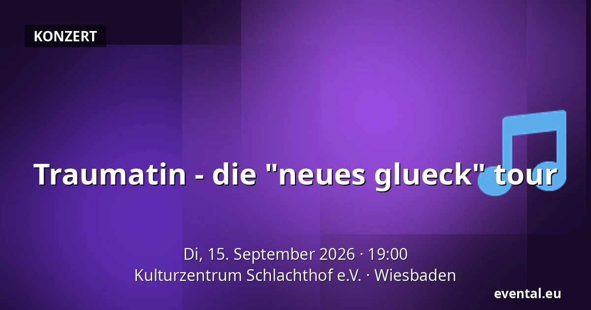 Traumatin - die "neues glueck" tour — Kulturzentrum Schlachthof e.V., Wiesbaden