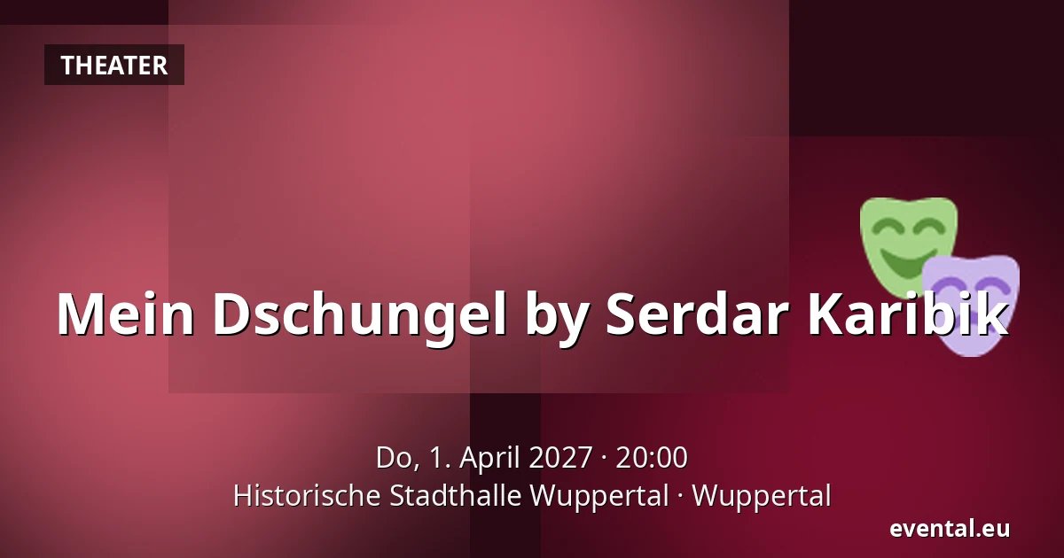 Mein Dschungel by Serdar Karibik — Historische Stadthalle Wuppertal, Wuppertal