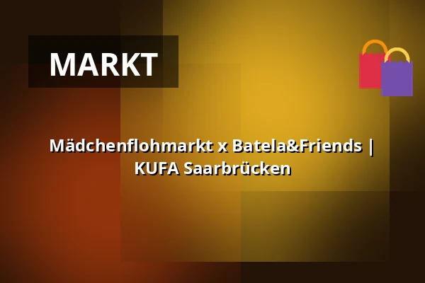 Mädchenflohmarkt x Batela&Friends | KUFA Saarbrücken — KUFA Saarbrücken, Saarbrücken