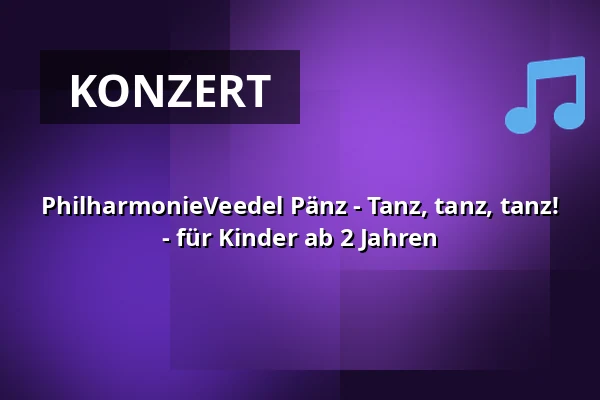 PhilharmonieVeedel Pänz - Tanz, tanz, tanz! - für Kinder ab 2 Jahren — Bürgerhaus Kalk, Köln