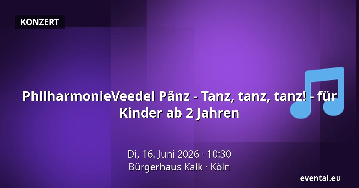 PhilharmonieVeedel Pänz - Tanz, tanz, tanz! - für Kinder ab 2 Jahren — Bürgerhaus Kalk, Köln