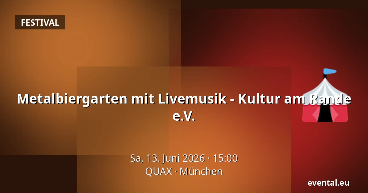 Metalbiergarten mit Livemusik -  Kultur am Rande e.V. — QUAX, München
