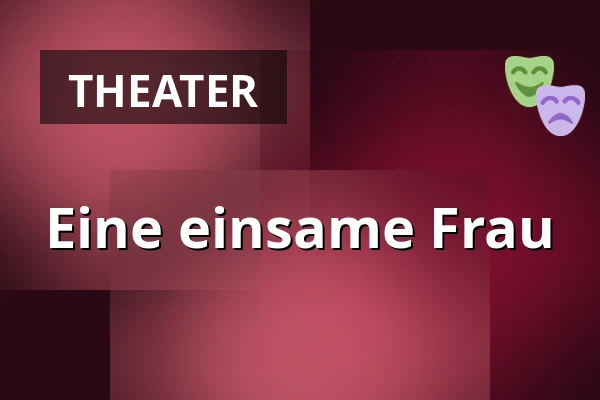Eine einsame Frau — Teatr Powszechny, Warschau