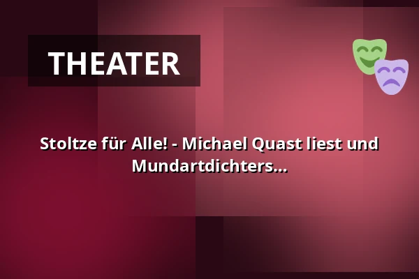 Stoltze für Alle! - Michael Quast liest und spielt Texte des Frankfurter Mundartdichters und Satirikers Friedrich Stoltze. — Volksbühne im Großen Hirschgraben, Frankfurt