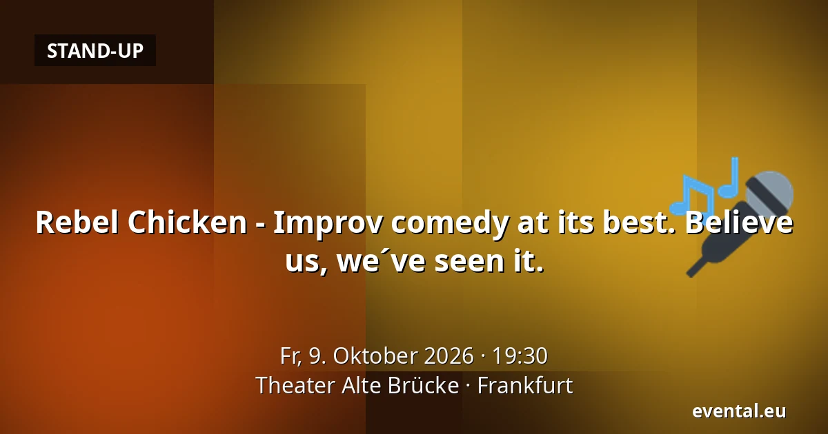 Rebel Chicken - Improv comedy at its best. Believe us, we´ve seen it. — Theater Alte Brücke, Frankfurt