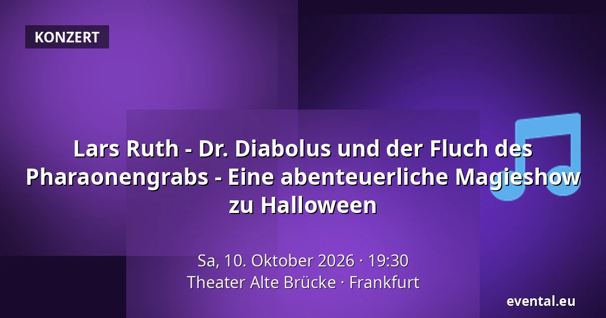 Lars Ruth - Dr. Diabolus und der Fluch des Pharaonengrabs - Eine abenteuerliche Magieshow zu Halloween — Theater Alte Brücke, Frankfurt