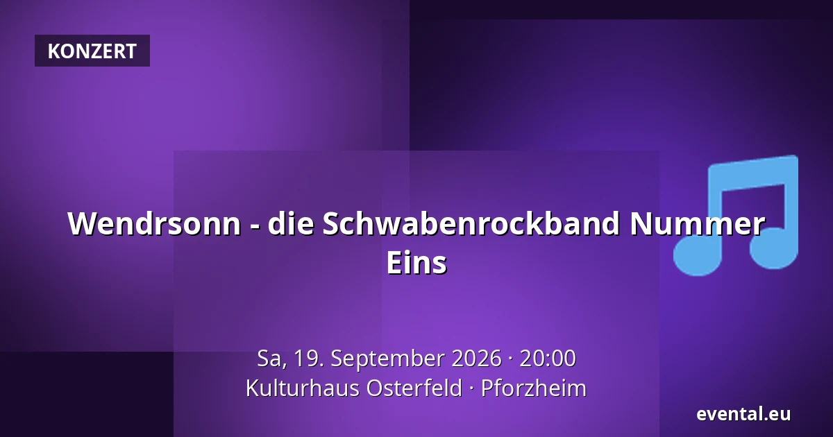 Wendrsonn - die Schwabenrockband Nummer Eins — Kulturhaus Osterfeld, Pforzheim