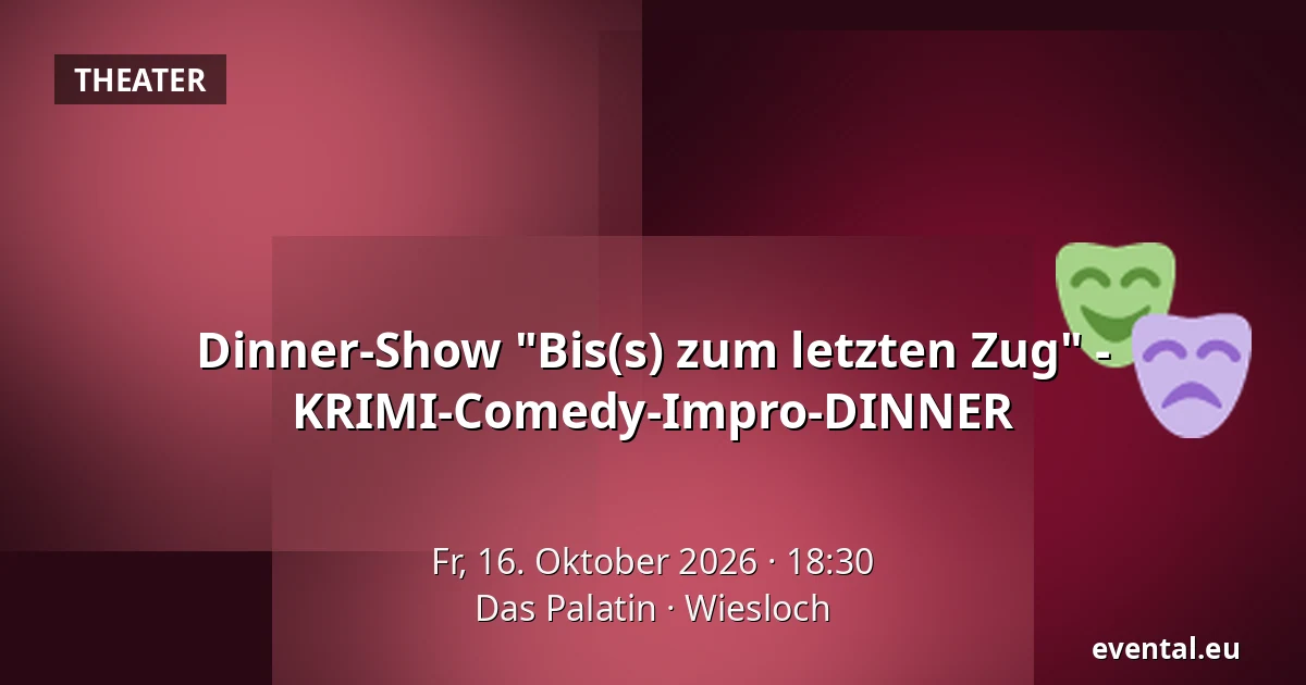 Dinner-Show "Bis(s) zum letzten Zug" - KRIMI-Comedy-Impro-DINNER — Das Palatin, Wiesloch