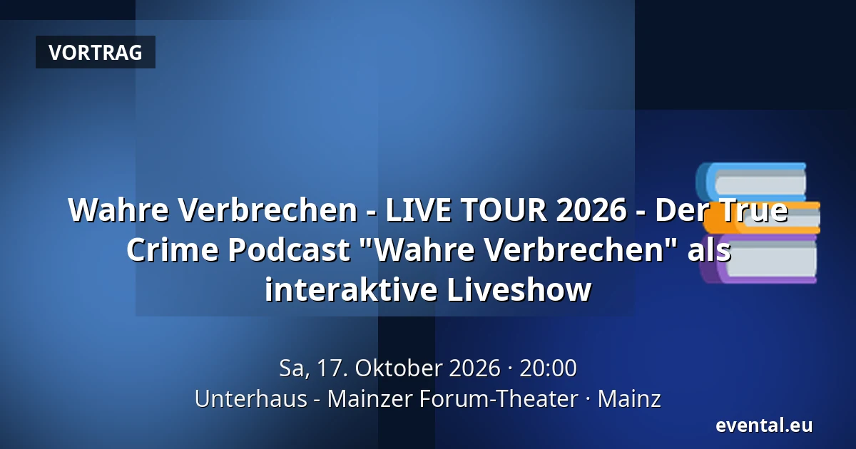Wahre Verbrechen - LIVE TOUR 2026 - Der True Crime Podcast "Wahre Verbrechen" als interaktive Liveshow — Unterhaus - Mainzer Forum-Theater, Mainz