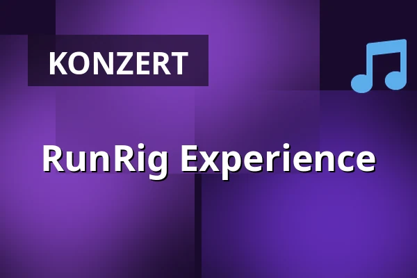 RunRig Experience — Musiktheater Rex - Kulturdenkmal Güterhalle, Bensheim