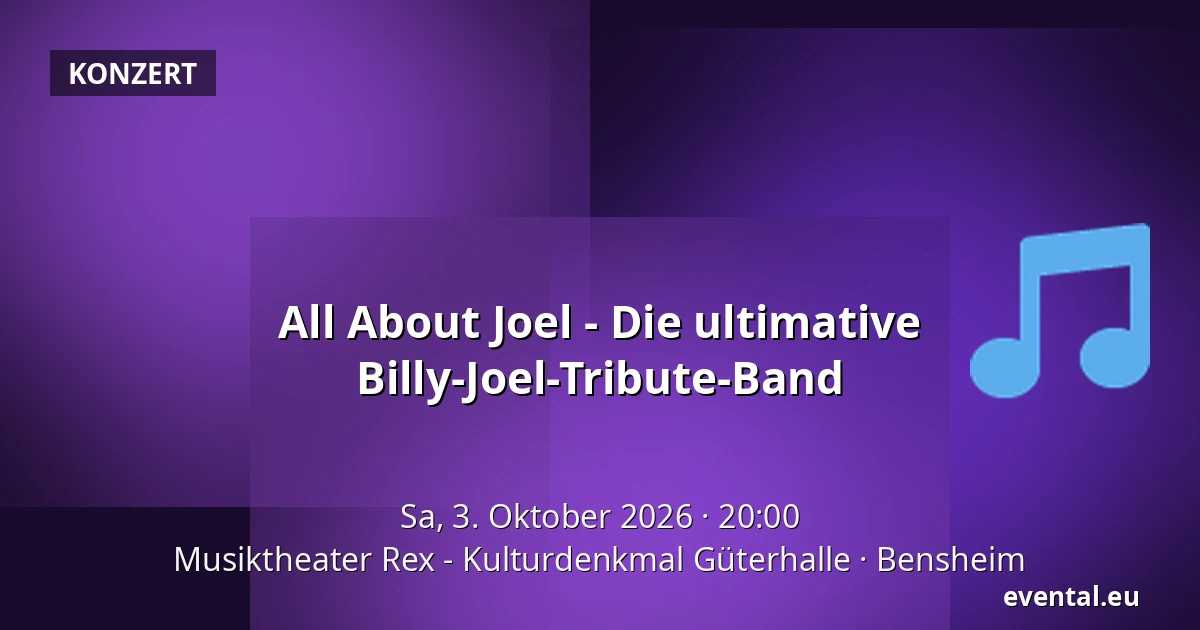 All About Joel - Die ultimative Billy-Joel-Tribute-Band — Musiktheater Rex - Kulturdenkmal Güterhalle, Bensheim