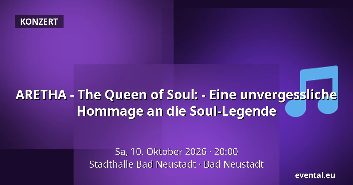ARETHA - The Queen of Soul: - Eine unvergessliche Hommage an die Soul-Legende — Stadthalle Bad Neustadt, Bad Neustadt