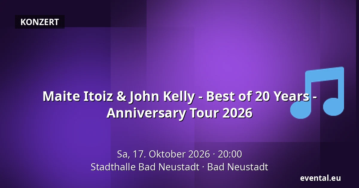 Maite Itoiz & John Kelly - Best of 20 Years -  Anniversary Tour 2026 — Stadthalle Bad Neustadt, Bad Neustadt