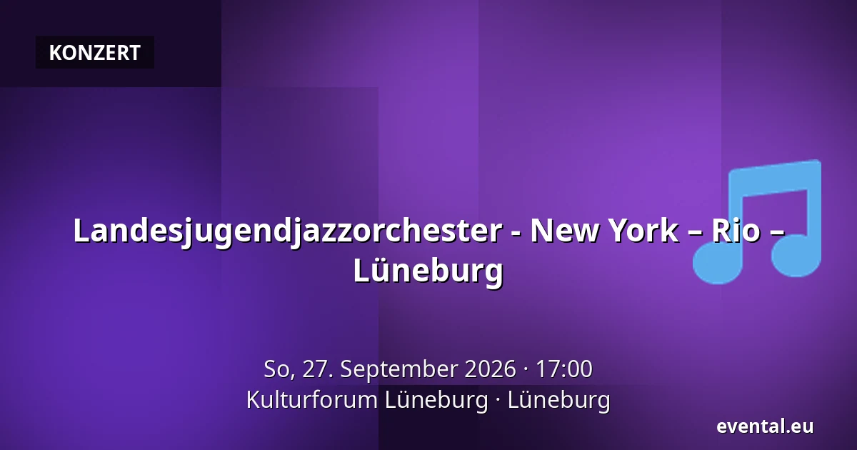 Landesjugendjazzorchester - New York – Rio – Lüneburg — Kulturforum Lüneburg, Lüneburg