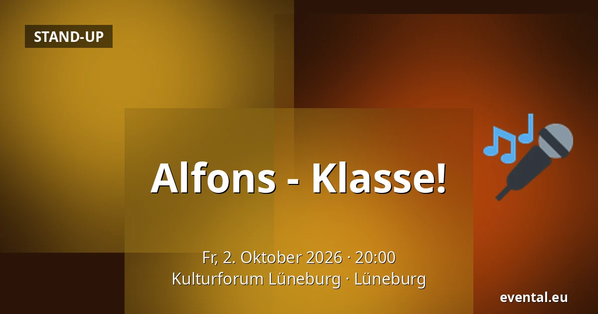 Alfons - Klasse! — Kulturforum Lüneburg, Lüneburg