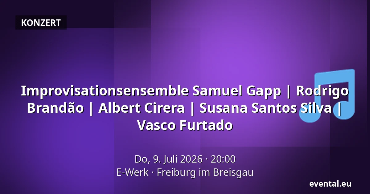 Improvisationsensemble Samuel Gapp | Rodrigo Brandão | Albert Cirera | Susana Santos Silva | Vasco Furtado — E-Werk, Freiburg im Breisgau