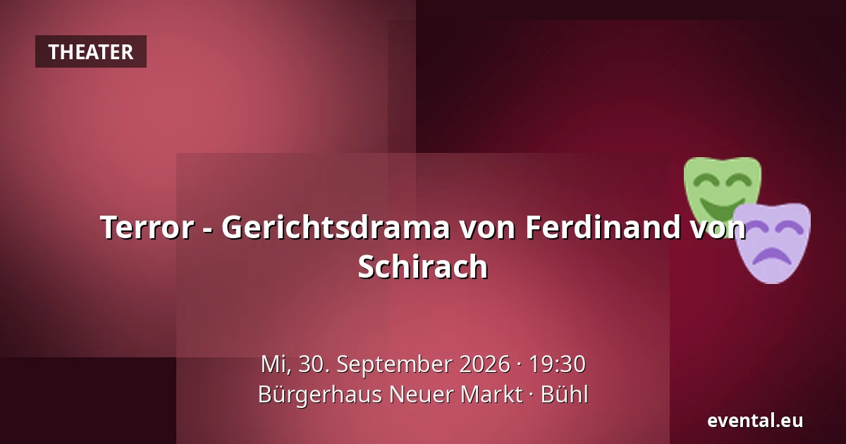 Terror - Gerichtsdrama von Ferdinand von Schirach — Bürgerhaus Neuer Markt, Bühl
