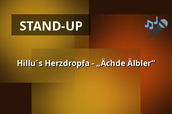 Hillu´s Herzdropfa - „Ächde Älbler“ — Bürgerzentrum Bruchsal, Bruchsal