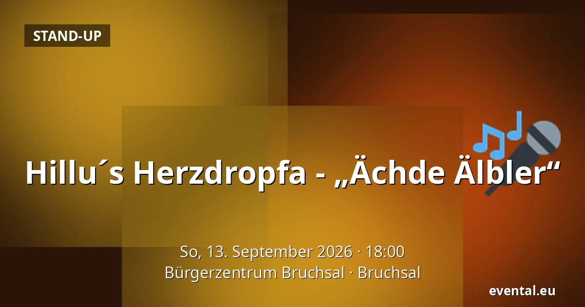 Hillu´s Herzdropfa - „Ächde Älbler“ — Bürgerzentrum Bruchsal, Bruchsal