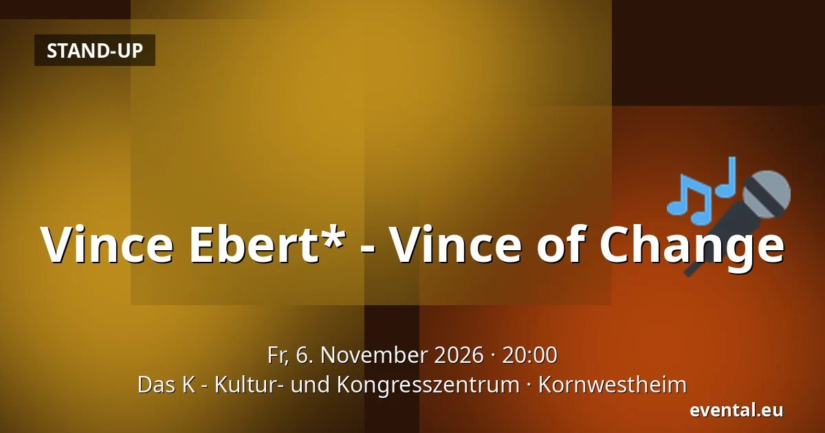 Vince Ebert* - Vince of Change — Das K - Kultur- und Kongresszentrum, Kornwestheim