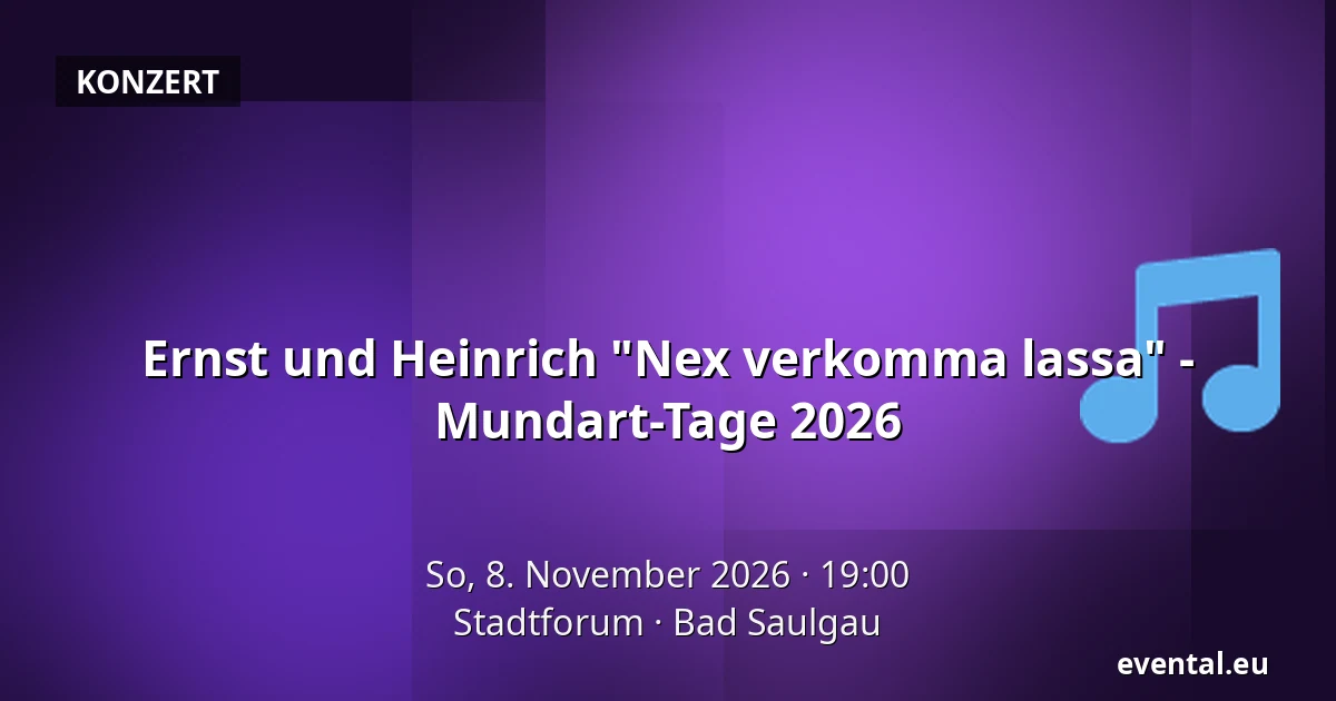 Ernst und Heinrich "Nex verkomma lassa" - Mundart-Tage 2026 — Stadtforum, Bad Saulgau