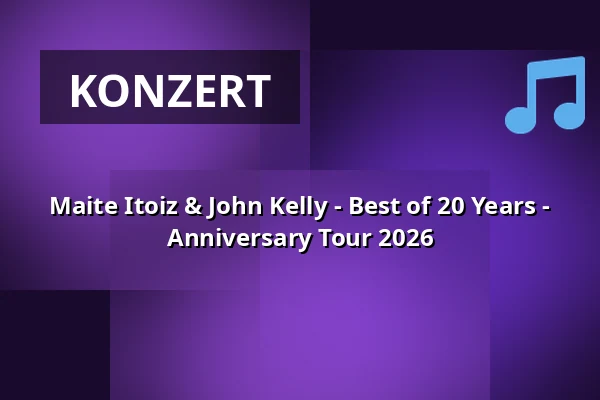 Maite Itoiz & John Kelly - Best of 20 Years - Anniversary Tour 2026 — Stadttheater Euskirchen, Euskirchen