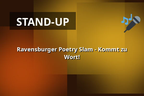 Ravensburger Poetry Slam - Kommt zu Wort! — Zehntscheuer Ravensburg, Ravensburg
