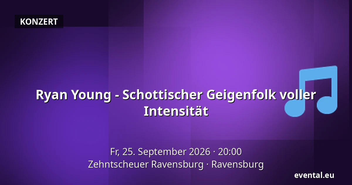 Ryan Young - Schottischer Geigenfolk voller Intensität — Zehntscheuer Ravensburg, Ravensburg