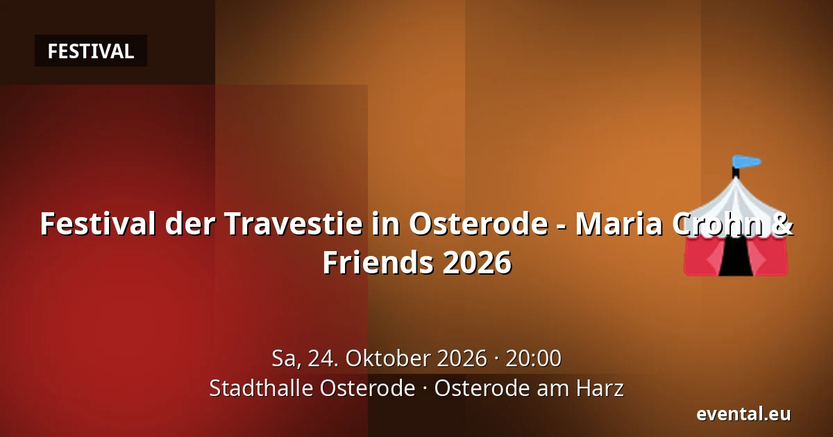Festival der Travestie in Osterode - Maria Crohn & Friends 2026 — Stadthalle Osterode, Osterode am Harz