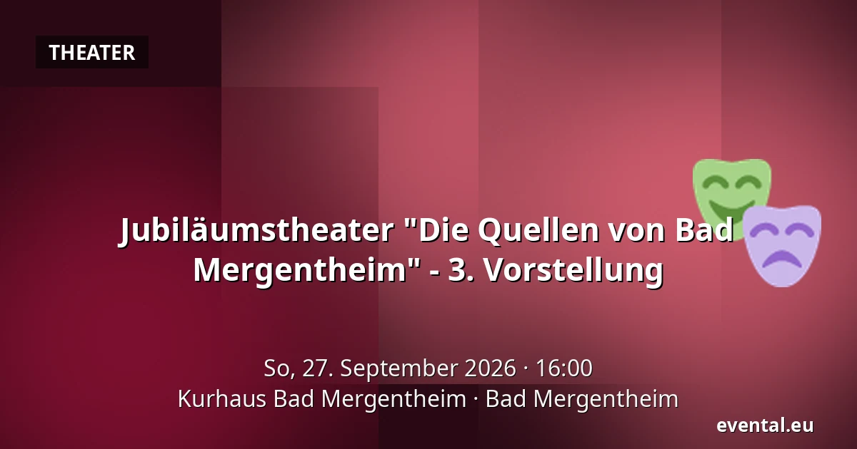 Jubiläumstheater "Die Quellen von Bad Mergentheim" - 3. Vorstellung — Kurhaus Bad Mergentheim, Bad Mergentheim