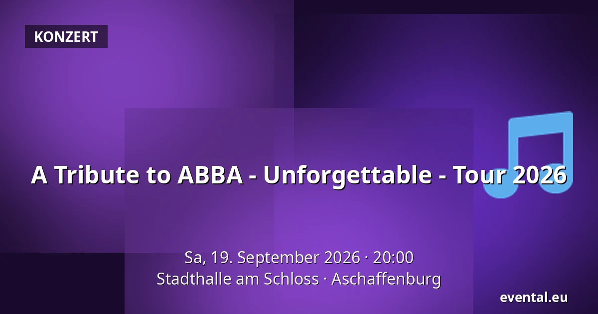 A Tribute to ABBA - Unforgettable - Tour 2026 — Stadthalle am Schloss, Aschaffenburg