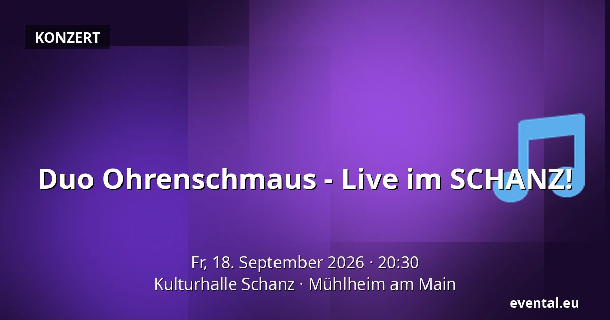 Duo Ohrenschmaus - Live im SCHANZ! — Kulturhalle Schanz, Mühlheim am Main