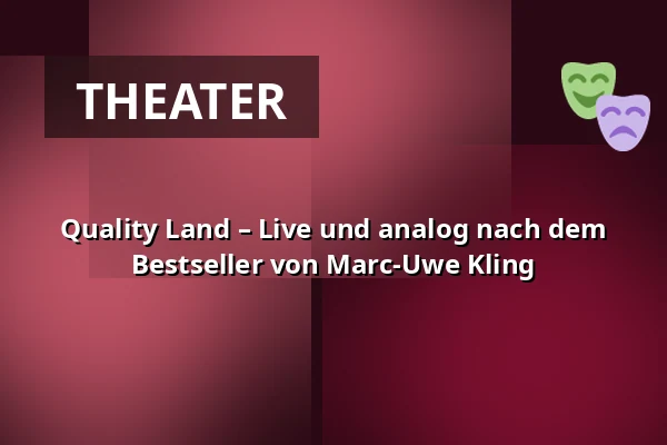 Quality Land  – Live und analog nach dem Bestseller von Marc-Uwe Kling — Stalburg Theater, Frankfurt