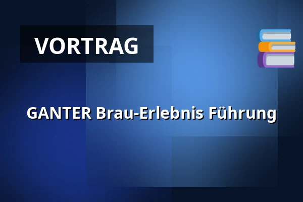 GANTER Brau-Erlebnis Führung — Brauerei Ganter, Freiburg im Breisgau