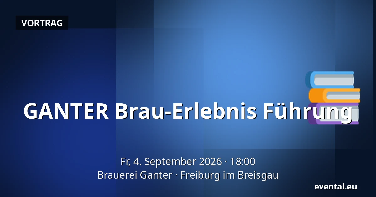 GANTER Brau-Erlebnis Führung — Brauerei Ganter, Freiburg im Breisgau