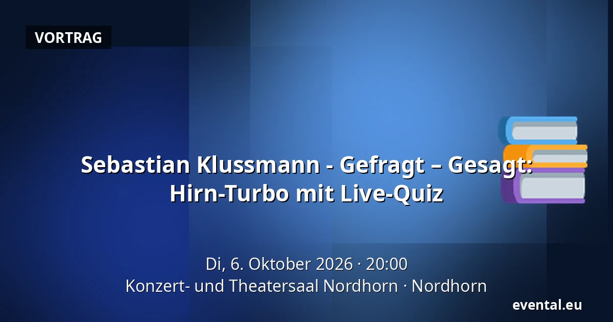 Sebastian Klussmann - Gefragt – Gesagt: Hirn-Turbo mit Live-Quiz — Konzert- und Theatersaal Nordhorn, Nordhorn